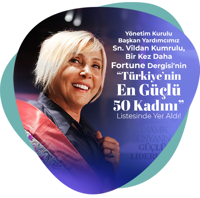 Yönetim Kurulu Başkan Yardımcımız Sn. Vildan Kumrulu, Bir Kez Daha Fortune Dergisi’nin “Türkiye’nin En Güçlü 50 Kadını” Listesinde!